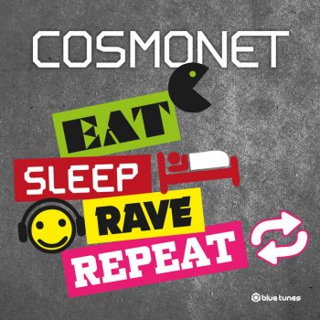 Cosmonet Eat Sleep Rave Repeat