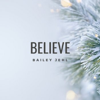 Bailey Jehl Believe