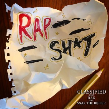 Classified feat. Dax & Snak The Ripper Rap Sh*t (feat. Dax & Snak the Ripper)