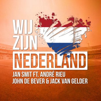 Jan Smit feat. André Rieu, John De Bever & Jack Van Gelder Wij Zijn Nederland