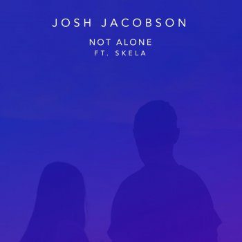 Josh Jacobson feat. Skela Not Alone