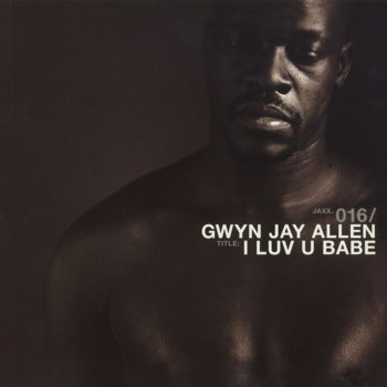 Gwyn Jay Allen I Luv U Babe - Original Version
