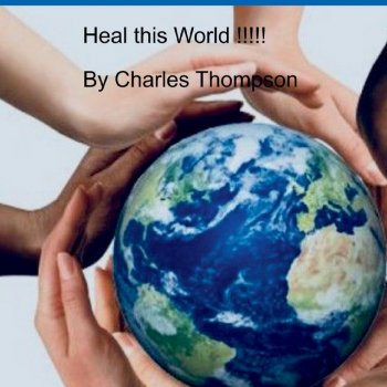 Charles Thompson Heal This World!