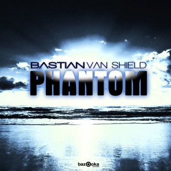 Bastian van Shield Phantom (Original Mix)