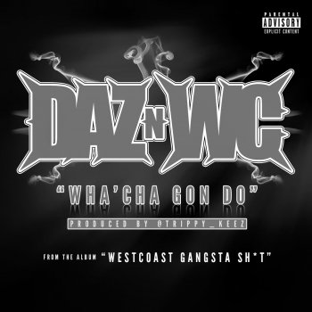 Daz Dillinger feat. WC Wha'cha Gon Do