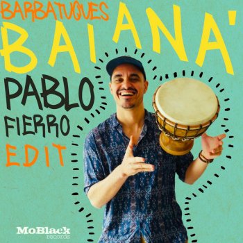 Barbatuques feat. Pablo Fierro Baianá - Pablo Fierro Edit