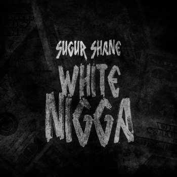Sugur Shane White Nigga
