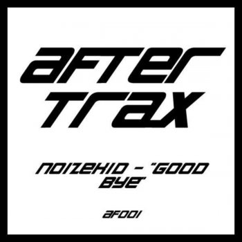 Noizekid Good Bye (Original Mix)