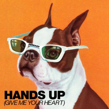 Remady Hands Up (Give Me Your Heart)