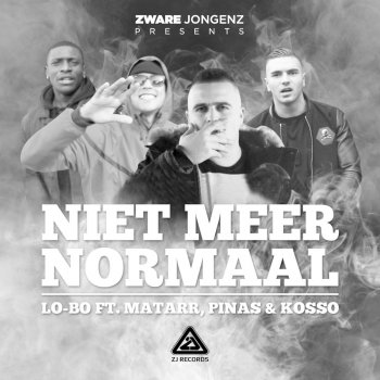 Lo-Bo feat. Matarr, Pinas & Kosso Niet Meer Normaal