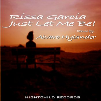 Rissa Garcia Just Let Me Be! (Alvaro Hylander Remix)