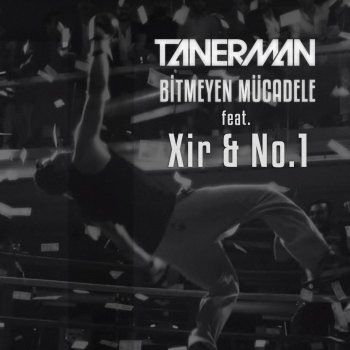 Tanerman feat. Xir & No.1 Bitmeyen Mucadele (feat. Xir & No.1)