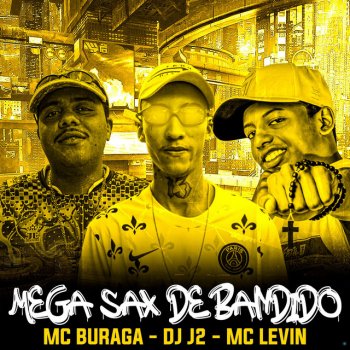 DJ J2 feat. MC Buraga & MC Levin Mega Sax de Bandido (feat. MC Buraga & MC Levin)