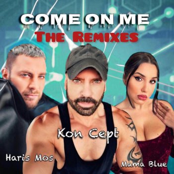 Kon Cept Come on me (feat. Haris Mos & Mama Blue) [DJ Mateo Orient Remix]