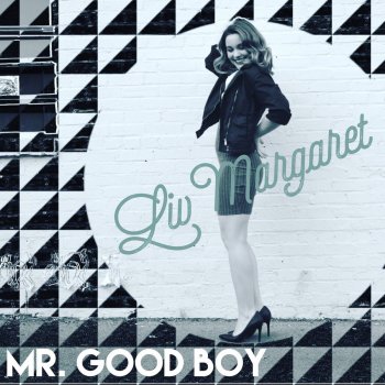 Liv Margaret Mr. Good Boy