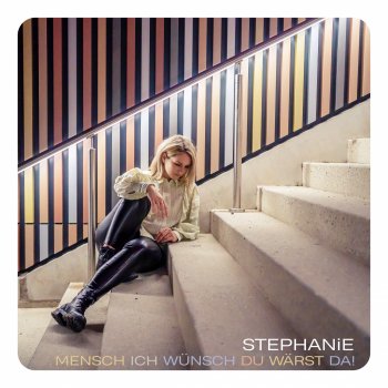 Stephanie Mensch, ich wünsch Du wärst da!