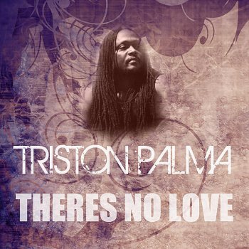 Triston Palma There's No Love