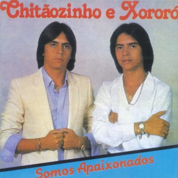 Chitãozinho feat. Xororó Somos Apaixonados