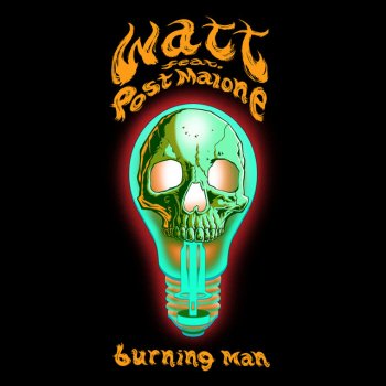 watt feat. Post Malone Burning Man (with Post Malone)