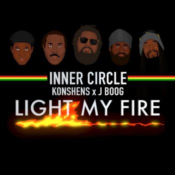 Inner Circle feat. Konshens & J Boog Light My Fire