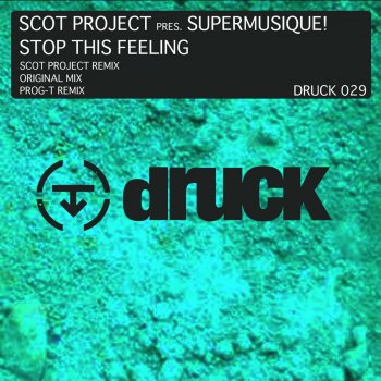 Scot Project Stop This Feeling (Prog-T Remix)