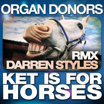 Organ Donors Ket Is for Horses (Original Mix (Re-Master))