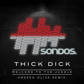 Thick Dick Welcome to the Jungle (Andrea Oliva Remix)