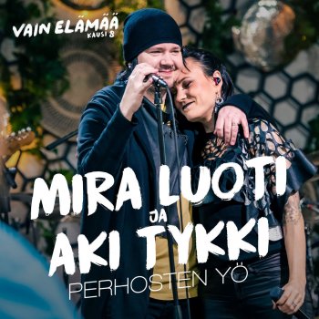 Mira Luoti feat. Aki Tykki Perhosten yö (Vain elämää kausi 8)