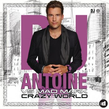 DJ Antoine feat. Mad Mark Crazy World (Radio Edit) [DJ Antoine vs. Mad Mark]