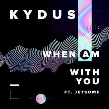Kydus When Am with You (feat. Jetsome)