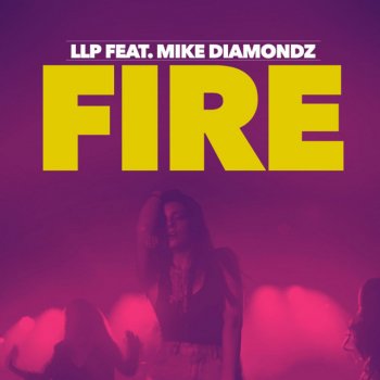 LLP feat. Mike Diamondz Fire - Radio Edit