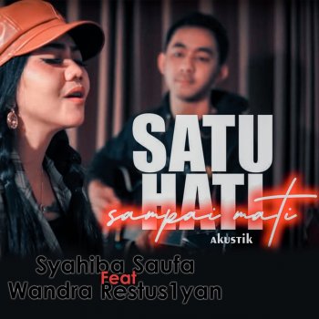 Syahiba Saufa feat. Wandra Restus1yan Satu Hati Sampai Mati (feat. Wandra Restus1yan) - Akustik