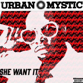 Urban Mystic She Want It