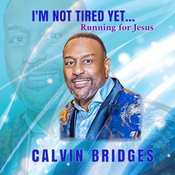 Calvin Bridges I'm Not Tired Yet... Running for Jesus - Live
