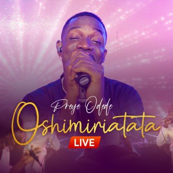 Preye Odede Oshimiriatata(Live)