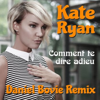 Kate Ryan Comment Te Dire Adieu (Daniel Bovie Extended)