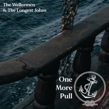 The Wellermen feat. The Longest Johns One More Pull