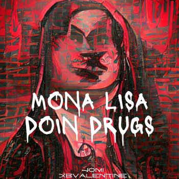 Jomi Mona Lisa Doin Drugs (feat. xBValentine)