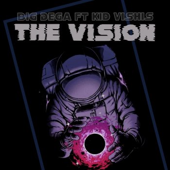 Big Dega feat. Kid Vishis The Vision