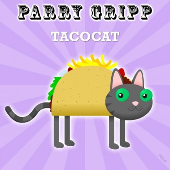 Parry Gripp Tacocat