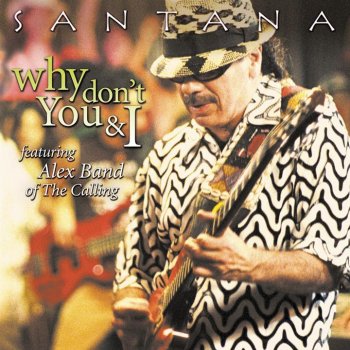 Santana feat. Alex Band Why Don't You & I - Alt. Version