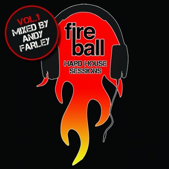 Andy Farley Fireball Hard House Sessions, Vol. 1 (Continuous Mix)