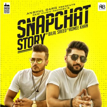 Bilal Saeed feat. Romee Khan Snapchat Story