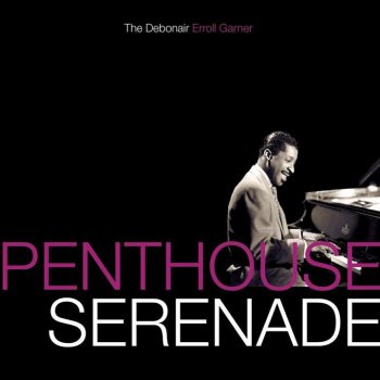 Erroll Garner Penthouse Serenade (When We're Alone)