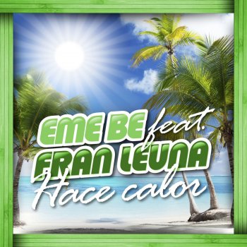 EME BE feat. Fran Leuna Hace Calor (Cuando Sale el Sol) [Radio Edit]