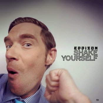 Eddison Shake Yourself