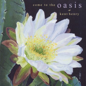 Kent Henry The Oasis Song (Spontaneous Song)