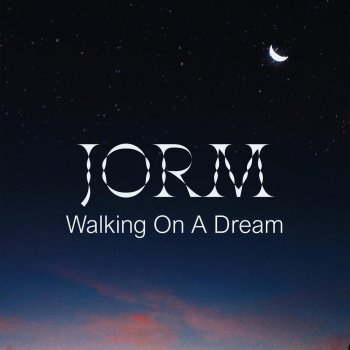 Jorm Walking on a Dream