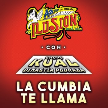Aaron Y Su Grupo Ilusion feat. Grupo Kual Dinastía Pedraza La Cumbia Te Llama