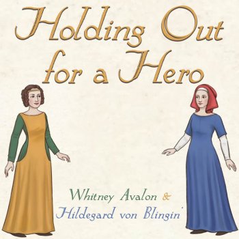 Jim Steinman and Dean Pitchford feat. Whitney Avalon & Hildegard von Blingin' Holding Out for a Hero - Medieval Bardcore Style